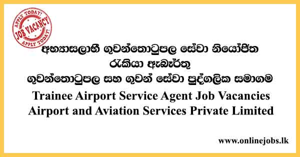 Trainee Airport Service Agent Job Vacancies Airport and Aviation Services Private Limited