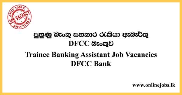 Trainee Banking Assistant Job Vacancies DFCC Bank