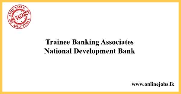 Trainee Banking Associates National Development Bank