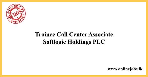 Trainee Call Center Associate Softlogic Holdings PLC