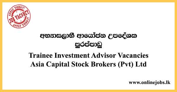 Trainee Investment Advisor Vacancies Asia Capital Stock Brokers (Pvt) Ltd