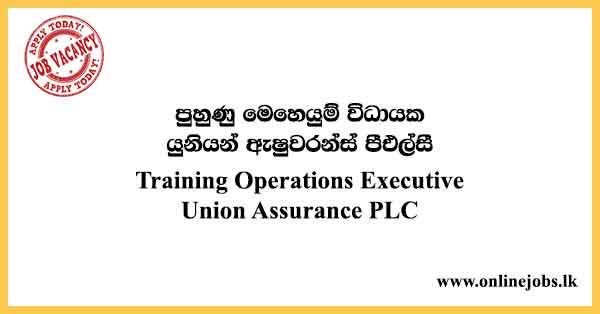 Training Operations Executive - Union Assurance Vacancies 2024