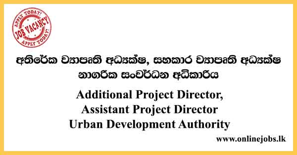 Additional Project Director, Assistant Project Director - Urban Development Authority