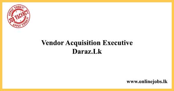 Vendor Acquisition Executive Job - Daraz Vacancies 2021