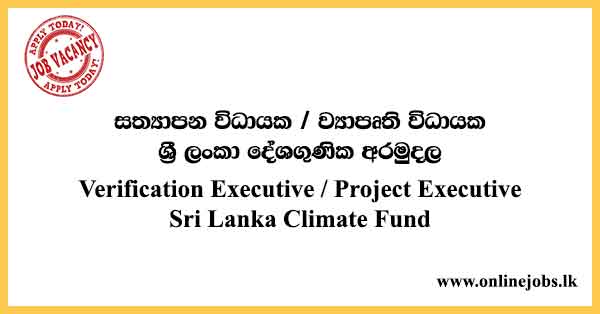 Verification Executive / Project Executive Sri Lanka Climate Fund
