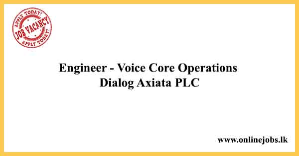 Voice Core Operations Engineer - Dialog Vacancies 2021