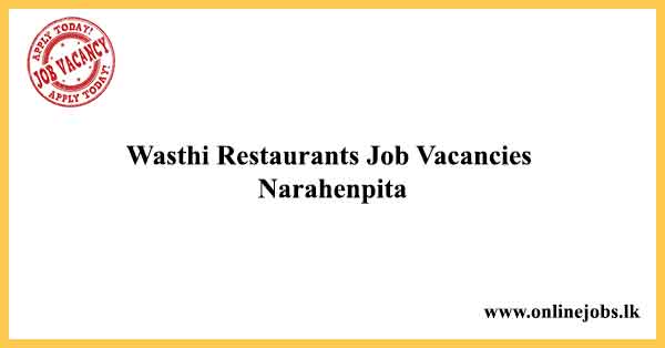Wasthi Restaurants Job Vacancies Narahenpita