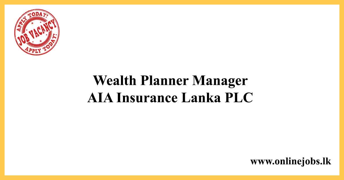 Wealth Planner Manager - AIA Insurance Lanka PLC