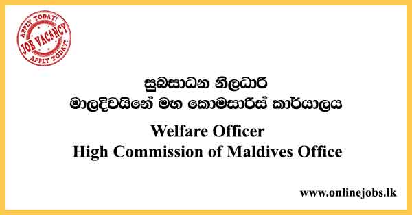 Welfare Officer High Commission of Maldives Office