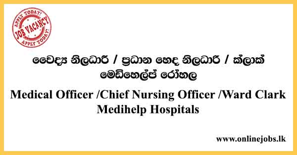 Medical Officer / Chief Nursing Officer / Ward Clark Medihelp Hospitals